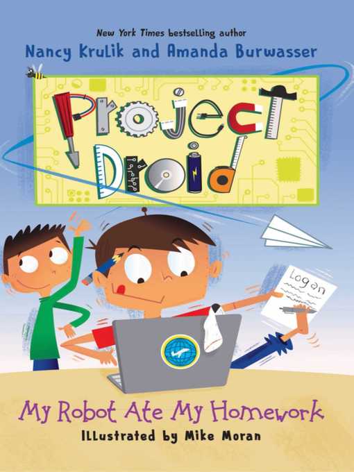 Title details for My Robot Ate My Homework: Project Droid #3 by Nancy Krulik - Available